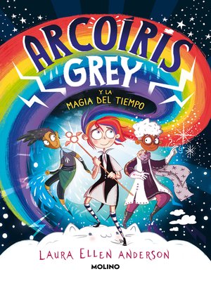 cover image of Arcoíris Grey 1--Arcoíris Grey y la magia del tiempo